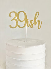 Load image into Gallery viewer, "39ish" Cake Topper