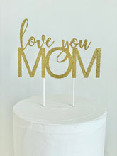 Load image into Gallery viewer, "love you Mom" Cake Topper