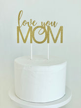 Load image into Gallery viewer, "love you Mom" Cake Topper