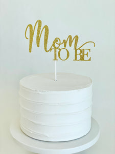 "Mom To Be" Cake Topper